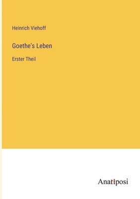 Goethe's Leben 1