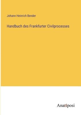 bokomslag Handbuch des Frankfurter Civilprocesses