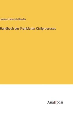 bokomslag Handbuch des Frankfurter Civilprocesses