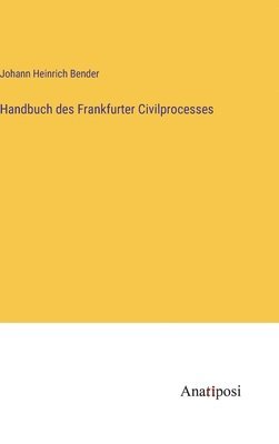 Handbuch des Frankfurter Civilprocesses