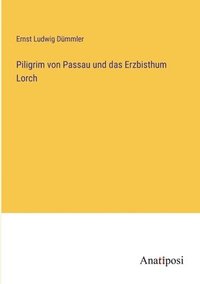 bokomslag Piligrim von Passau und das Erzbisthum Lorch