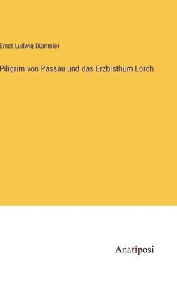 bokomslag Piligrim von Passau und das Erzbisthum Lorch