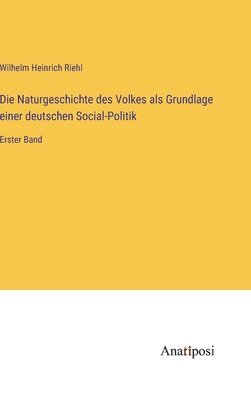 bokomslag Die Naturgeschichte des Volkes als Grundlage einer deutschen Social-Politik