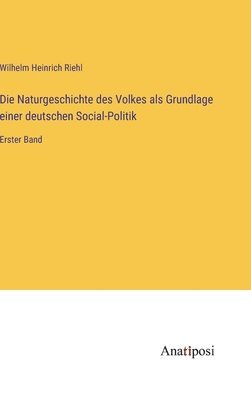 Wilhelm Heinrich Riehl - Naturgeschichte des Volkes als Grundlage einer deutschen Social-Politik, Inbunden