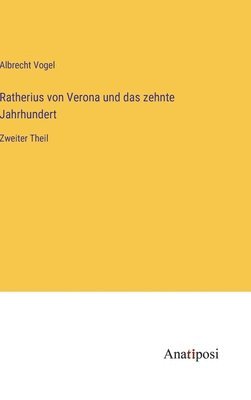 Ratherius von Verona und das zehnte Jahrhundert