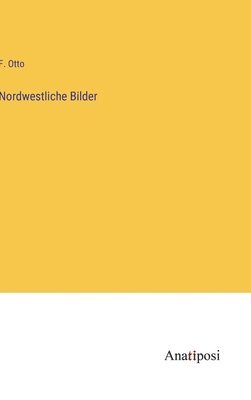 bokomslag Nordwestliche Bilder