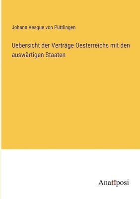 Johann Vesque Von Püttlingen, Johann Vesque von Püttlingen - Uebersicht der Verträge Oesterreichs mit den auswärtigen Staaten, Häftad