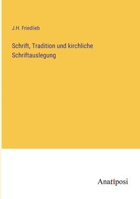 bokomslag Schrift, Tradition und kirchliche Schriftauslegung