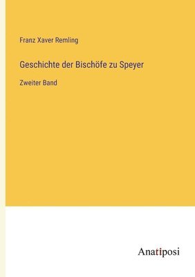 bokomslag Geschichte der Bischfe zu Speyer