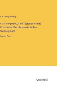 bokomslag Christologie des Alten Testamentes und Commentar über die Messianischen Weissagungen