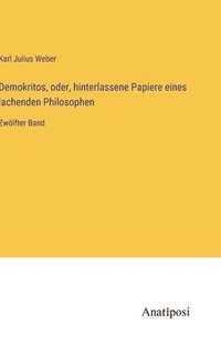 bokomslag Demokritos, oder, hinterlassene Papiere eines lachenden Philosophen