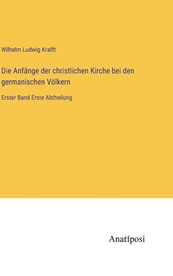 Die Anfnge der christlichen Kirche bei den germanischen Vlkern 1