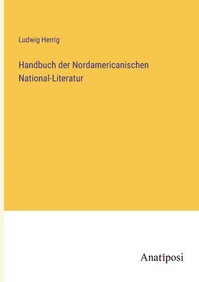 bokomslag Handbuch der Nordamericanischen National-Literatur