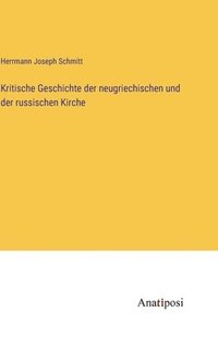 bokomslag Kritische Geschichte der neugriechischen und der russischen Kirche