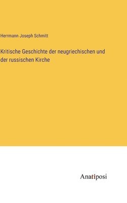 bokomslag Kritische Geschichte der neugriechischen und der russischen Kirche