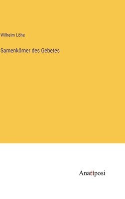 Wilhelm Löhe - Samenkörner des Gebetes, Inbunden