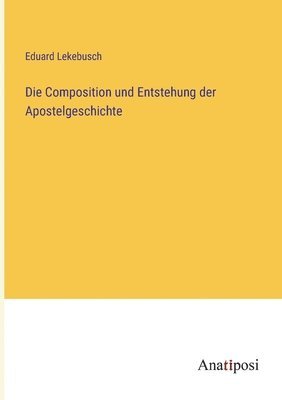 bokomslag Composition und Entstehung der Apostelgeschichte