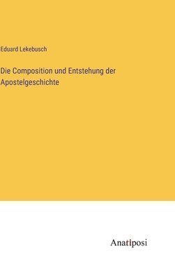 Die Composition und Entstehung der Apostelgeschichte 1