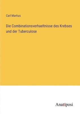 bokomslag Die Combinationsverhaeltnisse des Krebses und der Tuberculose