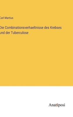 bokomslag Die Combinationsverhaeltnisse des Krebses und der Tuberculose