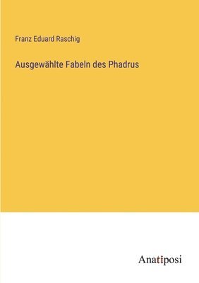 bokomslag Ausgewählte Fabeln des Phadrus