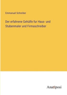bokomslag erfahrene Gehülfe fur Haus- und Stubenmaler und Firmaschreiber