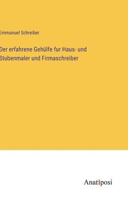 bokomslag erfahrene Gehülfe fur Haus- und Stubenmaler und Firmaschreiber
