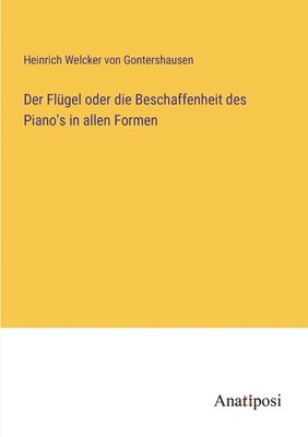 bokomslag Der Flgel oder die Beschaffenheit des Piano's in allen Formen