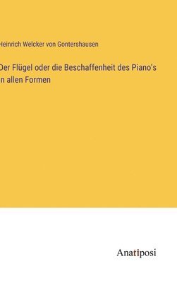 bokomslag Der Flgel oder die Beschaffenheit des Piano's in allen Formen