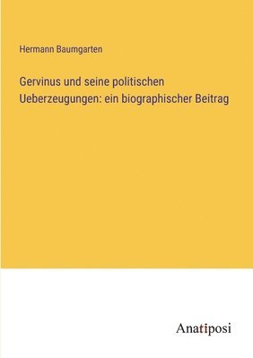 bokomslag Gervinus und seine politischen Ueberzeugungen