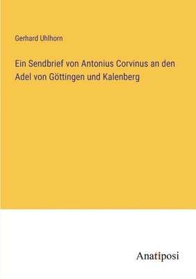 Gerhard Uhlhorn - Sendbrief von Antonius Corvinus an den Adel von Göttingen und Kalenberg, Häftad