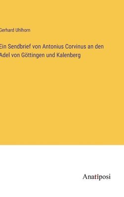 bokomslag Sendbrief von Antonius Corvinus an den Adel von Göttingen und Kalenberg