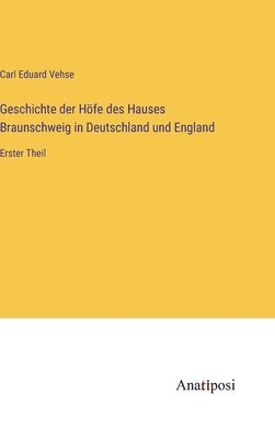 bokomslag Geschichte der Hfe des Hauses Braunschweig in Deutschland und England
