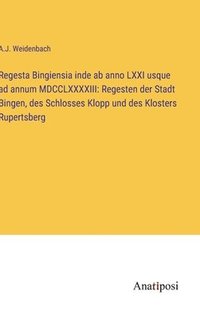 bokomslag Regesta Bingiensia inde ab anno LXXI usque ad annum MDCCLXXXXIII