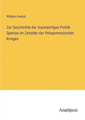 bokomslag Zur Geschichte der Auswaertigen Politik Spartas im Zeitalter der Peloponnesischen Krieges