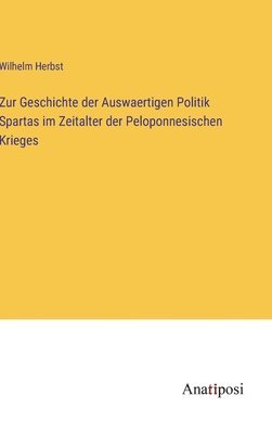 bokomslag Zur Geschichte der Auswaertigen Politik Spartas im Zeitalter der Peloponnesischen Krieges