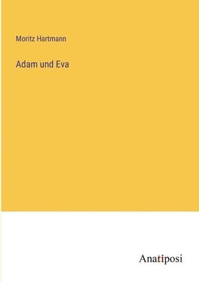 Moritz Hartmann - Adam und Eva, Häftad