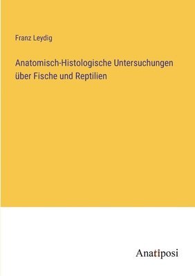 bokomslag Anatomisch-Histologische Untersuchungen ber Fische und Reptilien