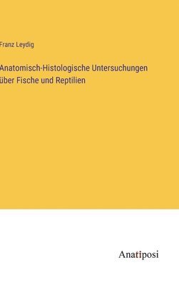 bokomslag Anatomisch-Histologische Untersuchungen über Fische und Reptilien