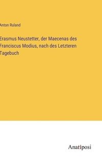 bokomslag Erasmus Neustetter, der Maecenas des Franciscus Modius, nach des Letzteren Tagebuch