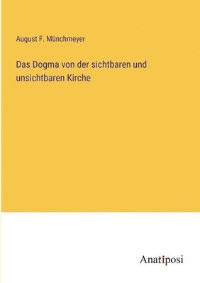 bokomslag Das Dogma von der sichtbaren und unsichtbaren Kirche