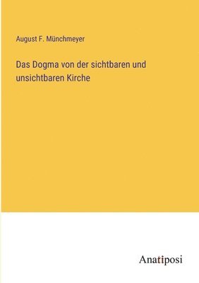 bokomslag Dogma von der sichtbaren und unsichtbaren Kirche