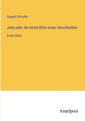 August Schrader - Julia oder die letzte Bitte eines Verurtheilten, Häftad