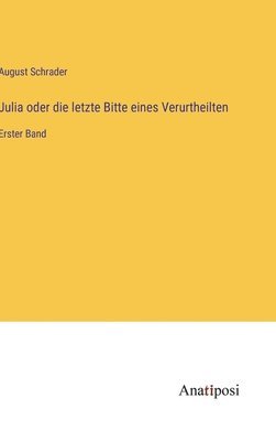 bokomslag Julia oder die letzte Bitte eines Verurtheilten