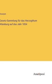 bokomslag Gesetz-Sammlung fr das Herzogthum Altenburg auf das Jahr 1854