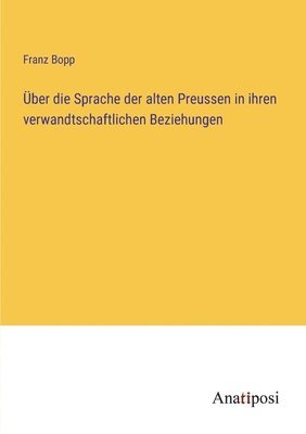 bokomslag Über die Sprache der alten Preussen in ihren verwandtschaftlichen Beziehungen