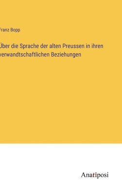 bokomslag Über die Sprache der alten Preussen in ihren verwandtschaftlichen Beziehungen