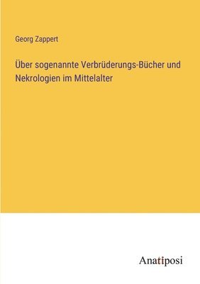 Georg Zappert - Über sogenannte Verbrüderungs-Bücher und Nekrologien im Mittelalter, Häftad