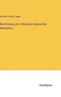 bokomslag Beschreibung der cölnischen Münzen des Mittelalters