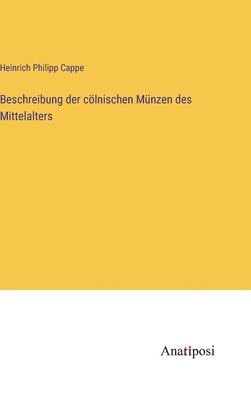 bokomslag Beschreibung der cölnischen Münzen des Mittelalters
